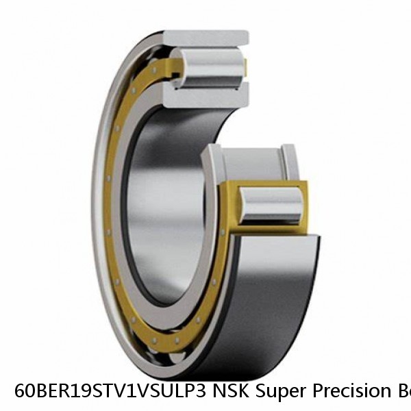 60BER19STV1VSULP3 NSK Super Precision Bearings