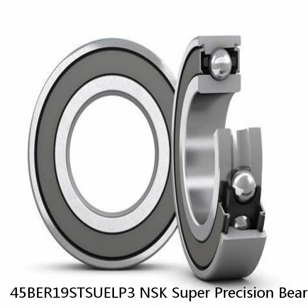 45BER19STSUELP3 NSK Super Precision Bearings