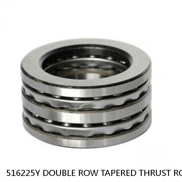 516225Y DOUBLE ROW TAPERED THRUST ROLLER BEARINGS