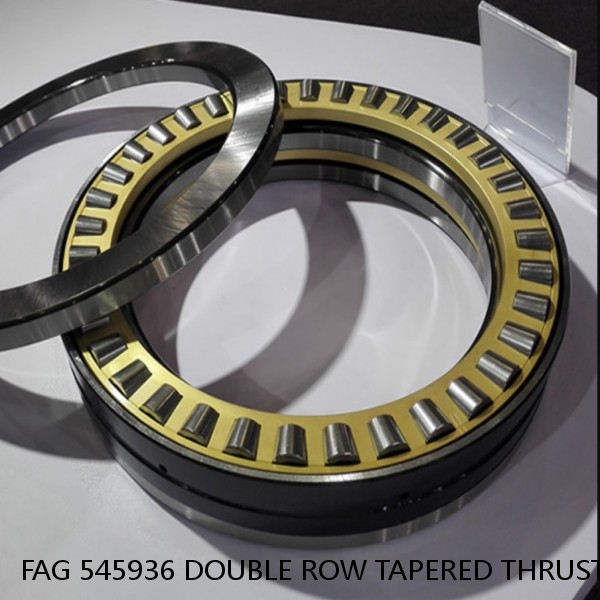 FAG 545936 DOUBLE ROW TAPERED THRUST ROLLER BEARINGS